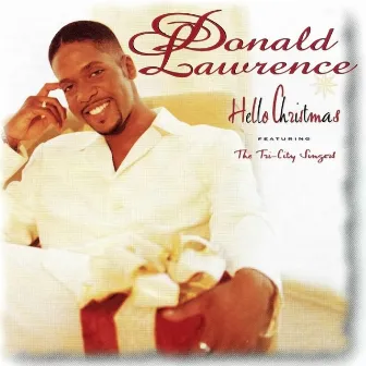 Hello Christmas by Donald Lawrence