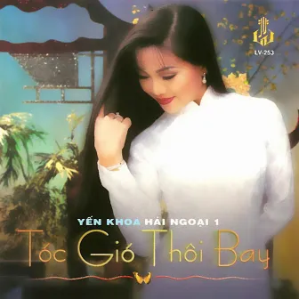 Tóc Gió Thôi Bay (Yến Khoa Hải Ngoại 1) by Yến Khoa