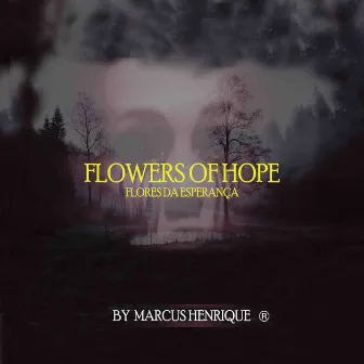 Flowers Of Hope by Marcus Henrique