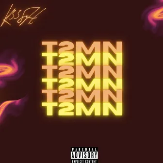 T2MN by K33SH