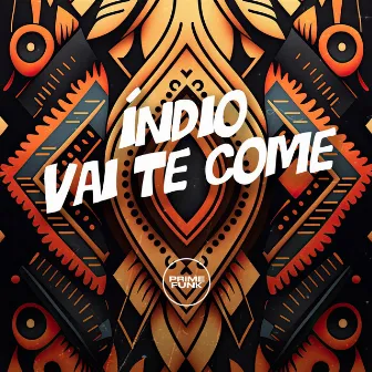 Índio Vai Te Come by DJ ODIIN Zs