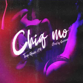 Chiq mo by Trap House PH