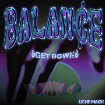 Balance (Get Down) by Uche Malik