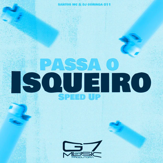 Passa o Isqueiro - Speed Up - Remix