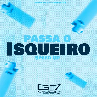 Passa o Isqueiro - Speed Up - Remix by Santos MC