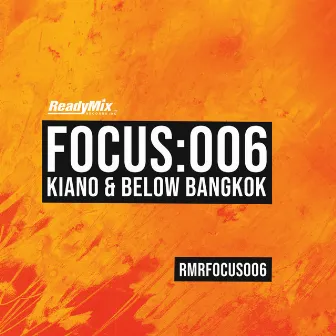 Focus:006 (Kiano & Below Bangkok) by Kiano