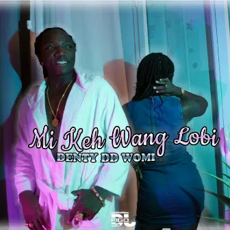 Mi Keh Wang Lobi by Denty DD Womi