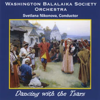 Dancing With the Tsars by Washington Balalaika Society Orchestra