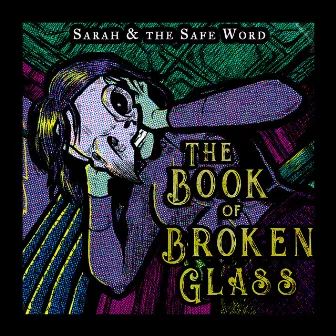 The Book of Broken Glass by Sarah and the Safe Word