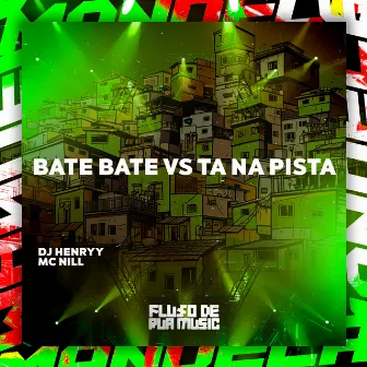 Bate Bate Vs Ta na Pista by DJ Henryy