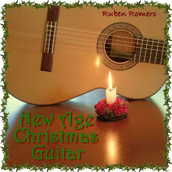 30 New Age Christmas Guitar Classics (For Massage, Spa, Relaxation & New Age) by Ruben Romero