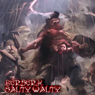 Berserk by Salty Walty