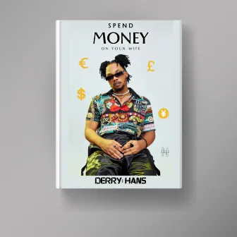 Spend Money On Your Wife by Derry Hans