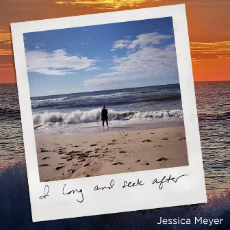 Jessica Meyer: I long and seek after by Jessica Meyer