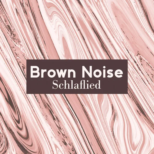 Brown Noise!