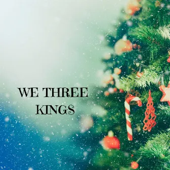 We Three Kings by Anthony Gallway