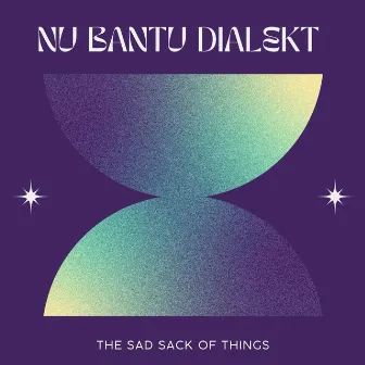 Nu Bantu Dialekt - The Sad Sack Of Things by Tee Illa