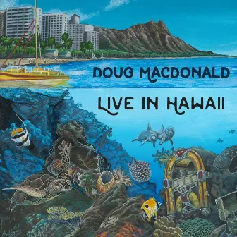 Doug MacDonald: Live in Hawaii by Doug Macdonald