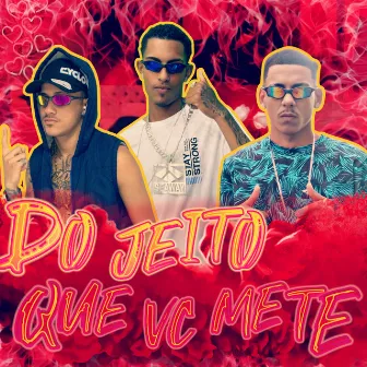 Do Jeito Que Você Mete by MC Flesh