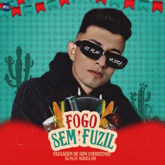 Fogo Sem Fuzil (Passagem de Som Forrozinho) by DJ PLAY MÚSICA DM