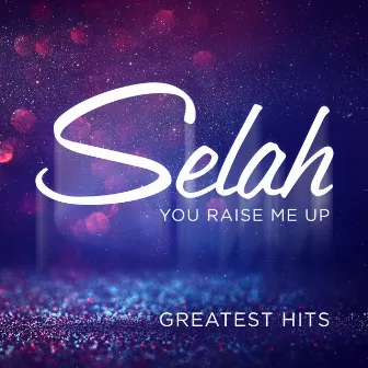 You Raise Me Up: Greatest Hits by Selah