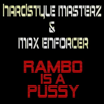 Rambo Is A Pussy / Respect by Max Enforcer