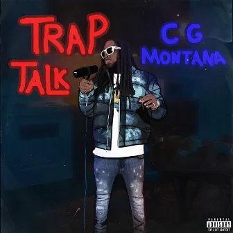 Trap Talk: The Mixtape by CG Montana