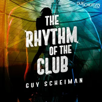 The Rhythm of the Club by Guy Scheiman