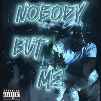 Nobody But Me by 1jayhunnid