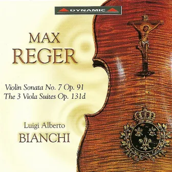 Reger: Violin Sonata No. 7 / Viola Suites by Luigi Alberto Bianchi