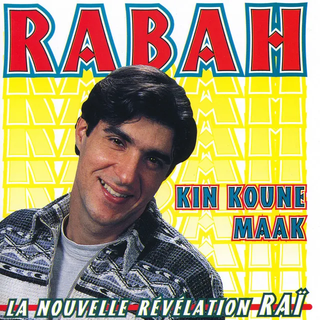 Rabah, Kin Koune Maak, La nouvelle révélation Raï