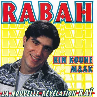 Rabah, Kin Koune Maak, La nouvelle révélation Raï by Rabah