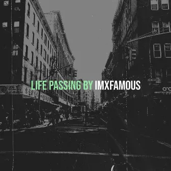 Life Passing By by iMxfamous