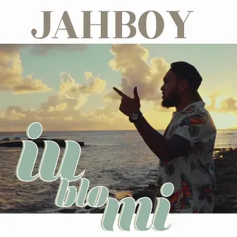 Iu Blo Mi by JAHBOY