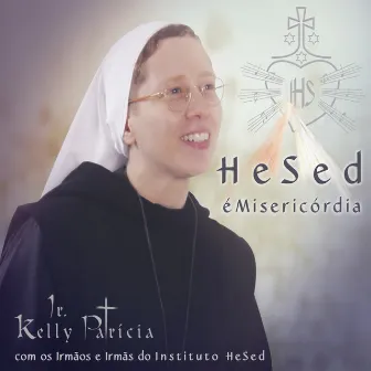 Hesed É Misericórdia by Irmã Kelly Patrícia