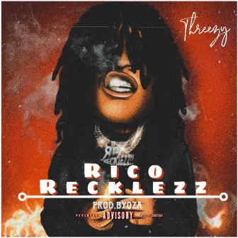 Rico Recklezz by Threezy