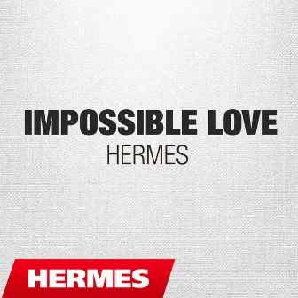 Impossible Love by Hermes