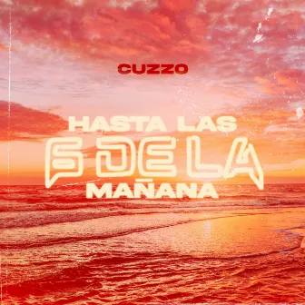 Hasta las 6 de la Mañana by Cuzzo