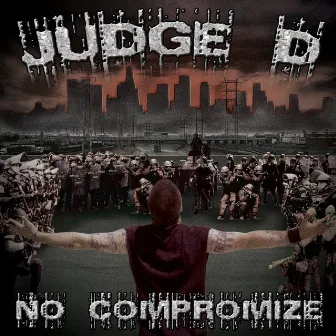 No Compromize by Judge D