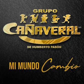 Mi Mundo Cambió by Grupo Cañaveral De Humberto Pabón