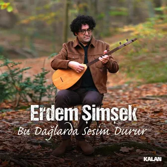 Bu Dağlarda Sesim Durur by Erdem Şimşek