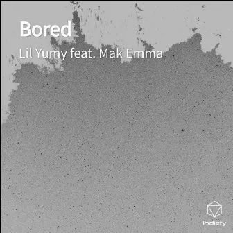 Bored by Lil Yumy