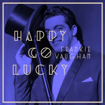 Happy Go Lucky by Frankie Vaughan