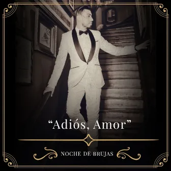 Adiós, Amor by Noche de Brujas