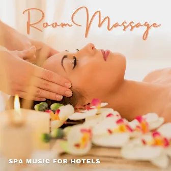 Room Massage - Spa Music for Hotels by Massage Music Collective