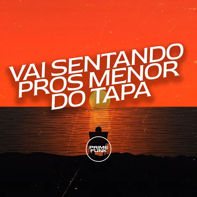 Vai Sentando Pros Menor do Tapa