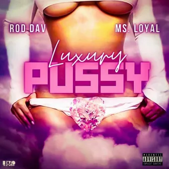 Luxury Pussy by Rod Dav