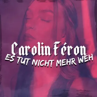 Es Tut Nicht Mehr Weh by Carolin Féron