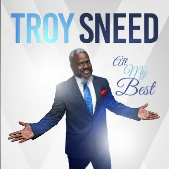 All My Best by Troy Sneed