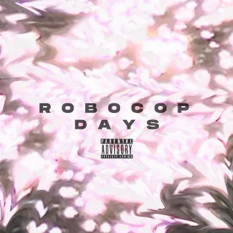 Robocop Days by Unfamouslouie